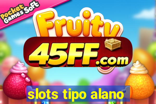 slots tipo alano